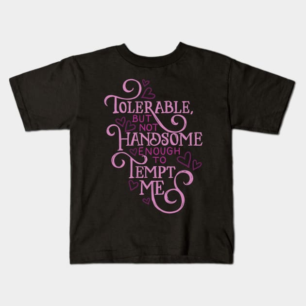 Not Handsome Enough to Tempt Me Kids T-Shirt by polliadesign